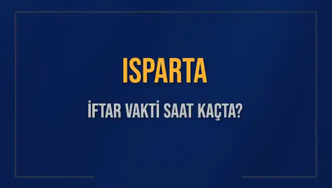 Isparta'da İftar Vakti Ne Zaman? 5 Mart 2025 Detayları