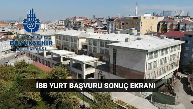 İBB Yükseköğrenim Yurt Sonuçları Açıklandı! 2025-2026 Döneminde Ne Zaman Elde Edilir?