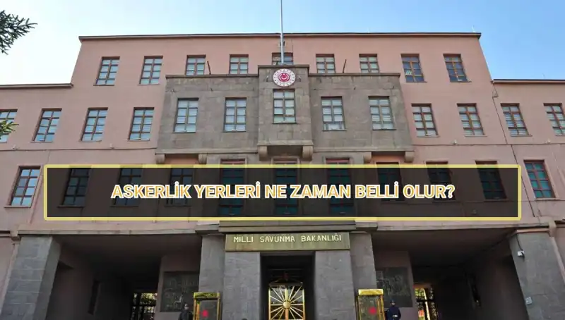 2025 Mayıs Celbi Askerlik Yerleri Açıklandı mı? Detaylar Burada!