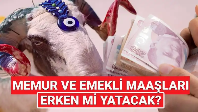 Haziran Ayında Emekli ve Memur Maaşları Bayramdan Önce Yatacak mı?