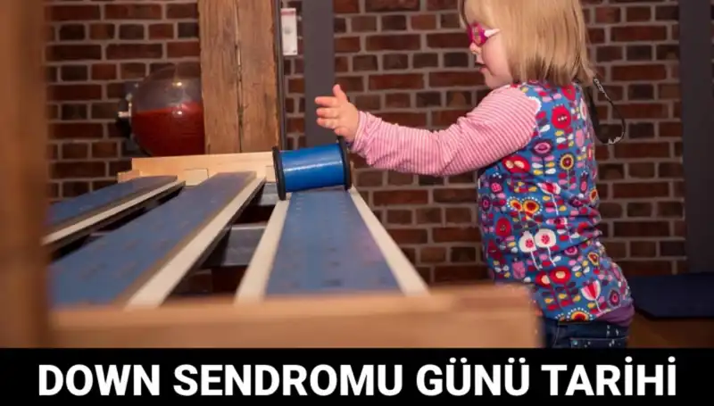 21 Mart'ta Kutlanan Dünya Down Sendromu Günü'nün Anlamı ve Tarihi