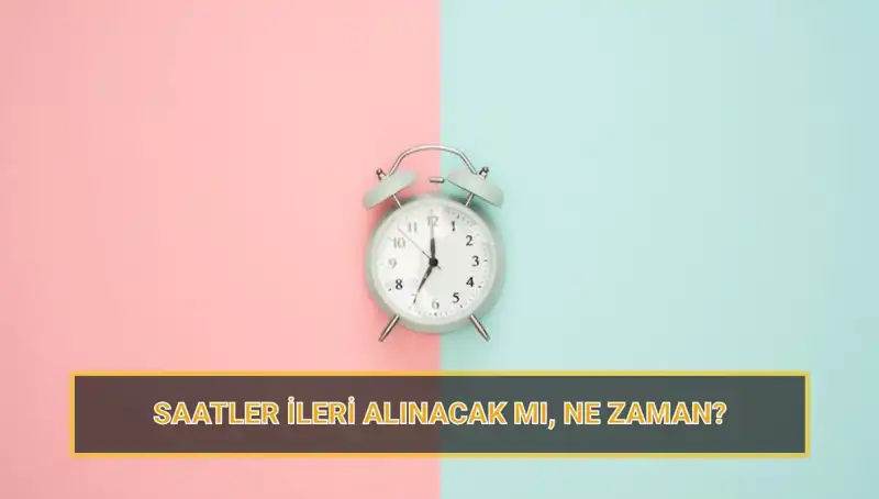 Yaz Saati Uygulaması Ne Zaman Başlayacak? 2025 Tarihleri Açıklandı