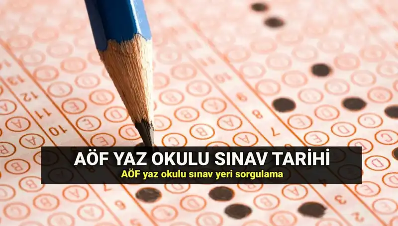 AÖF Yaz Okulu Sınavı Yerleri Belli Oldu: Sınav Tarihleri ve Detaylar