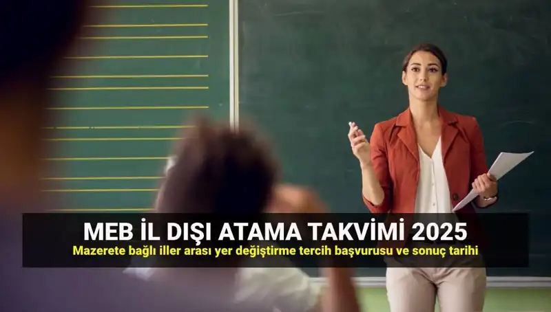 2025 İçin Mazerete Dayalı İl Dışı Atama Süreci ve Sonuçlar