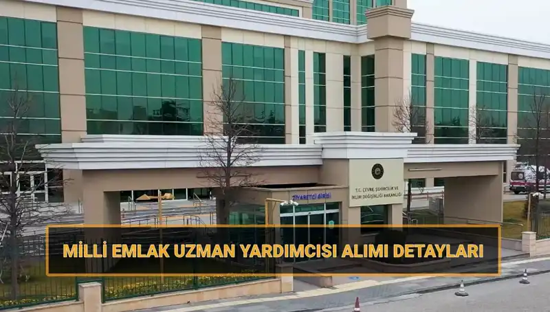2025 Milli Emlak Uzman Yardımcılığı Alımı: Önemli Tarihler ve Şartlar